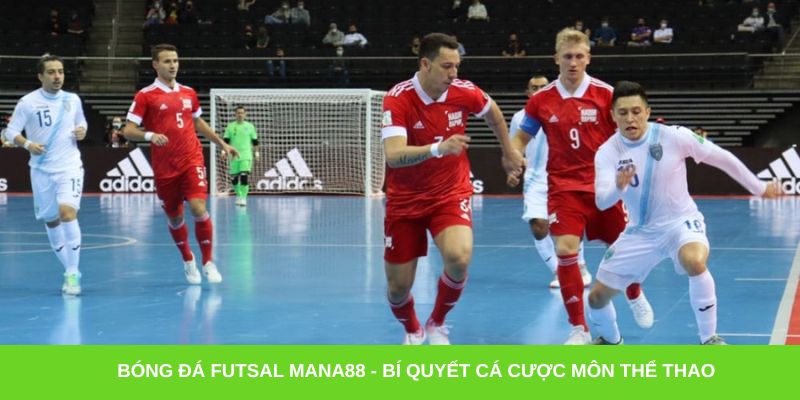 Bóng đá Futsal Mana88 - Bí quyết cá cược môn thể thao